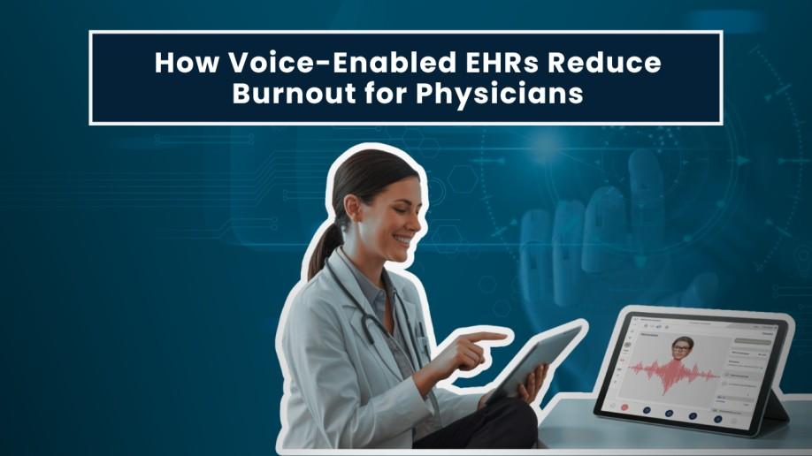 How Voice-Enabled EHRs Reduce Physician Burnout