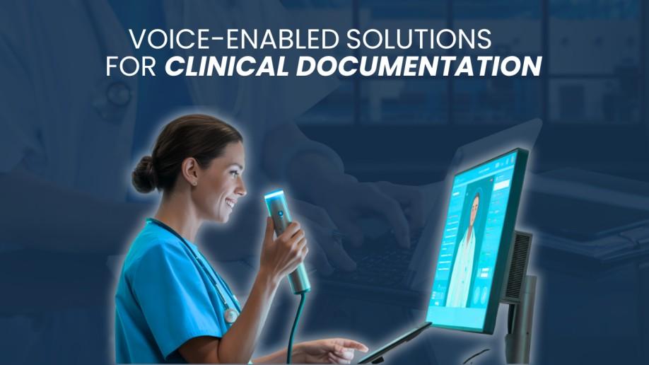  Voice-Enabled Clinical Documentation