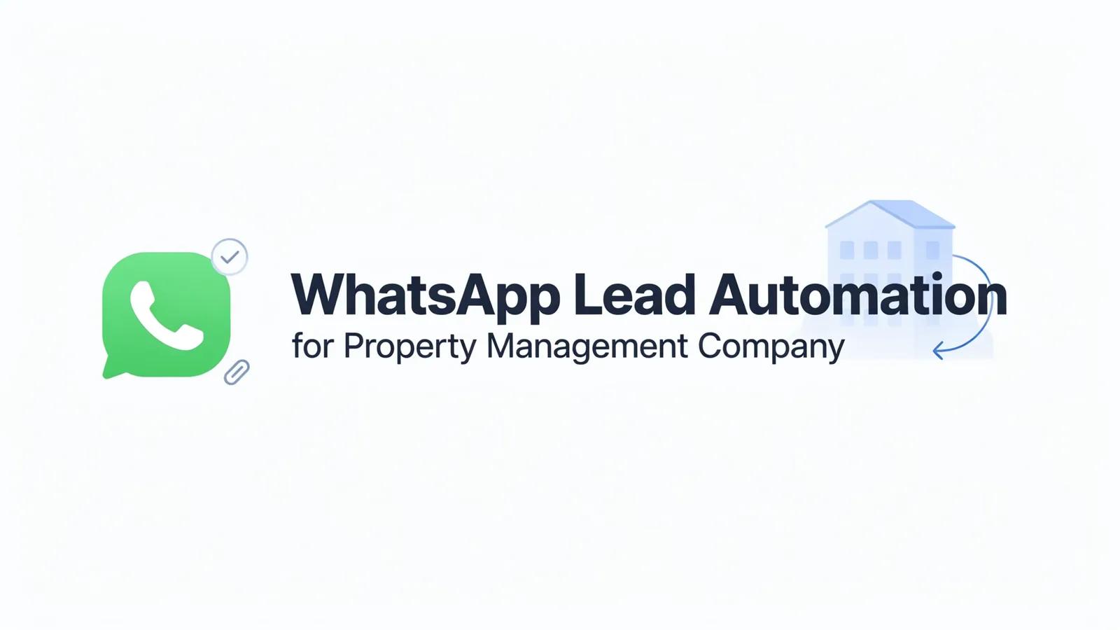 WhatsApp Lead Automation for Property Management Company