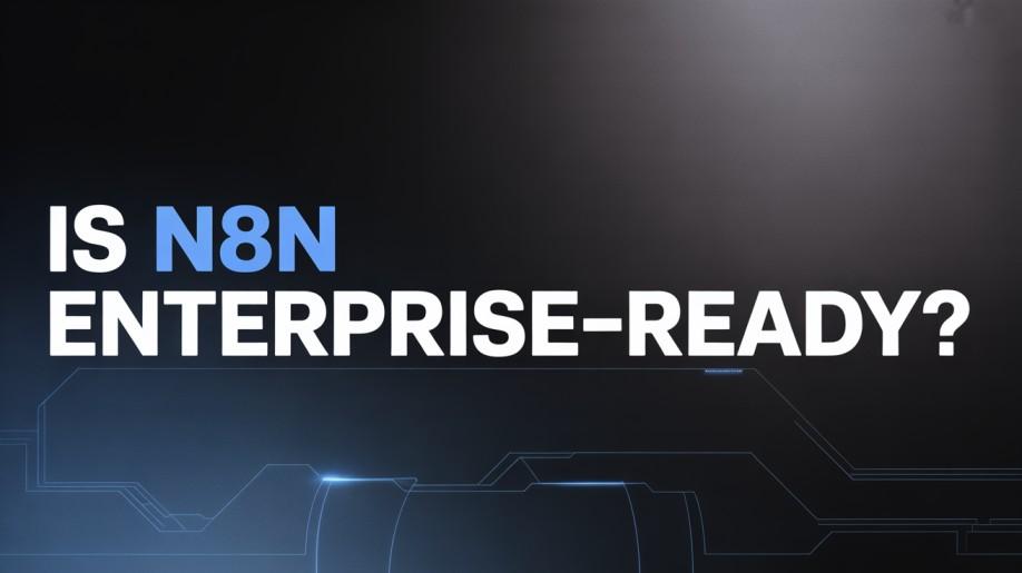 Is n8n Enterprise-Ready?