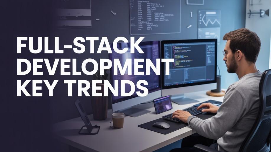 Full-Stack Development Key Trends