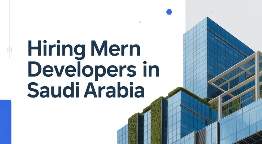 Hire MERN Stack Developers in Saudi Arabia