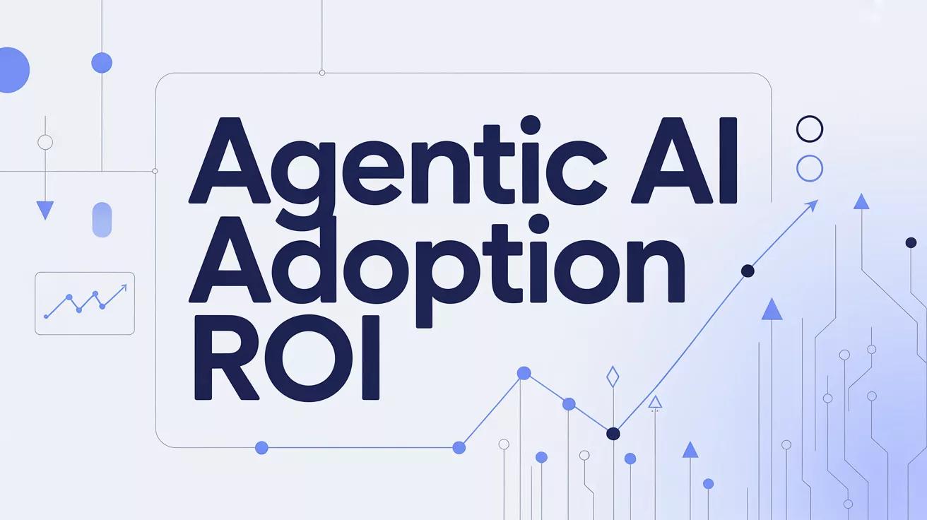Agentic AI adoption roi