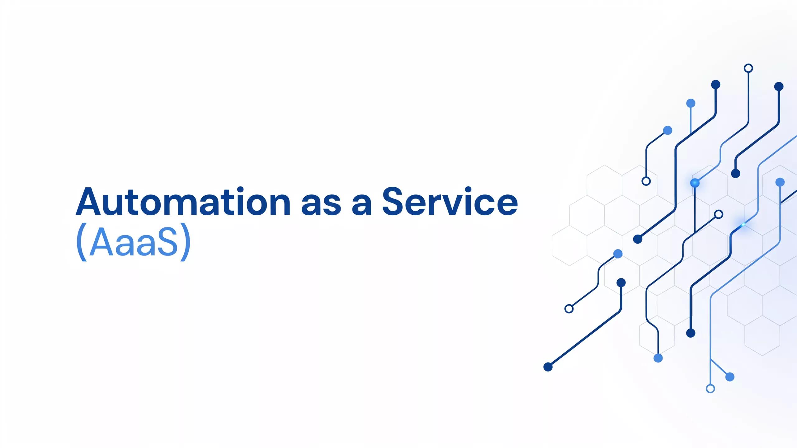 Automation as a Servic