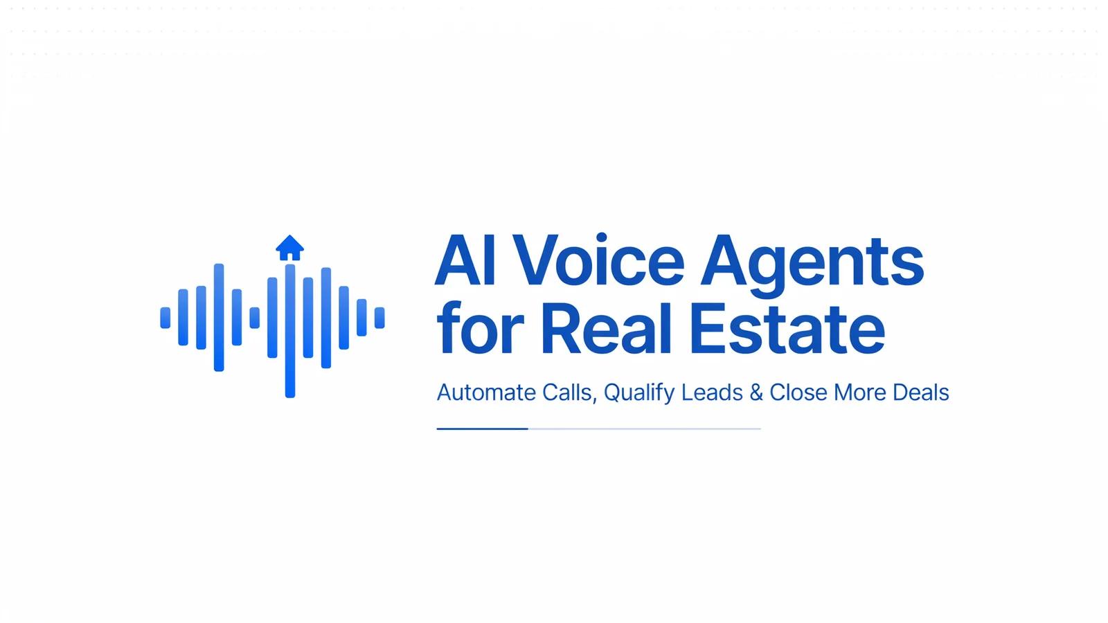 AI Voice Agents for Real Estate: Automate Calls, Qualify Leads & Close More Deals