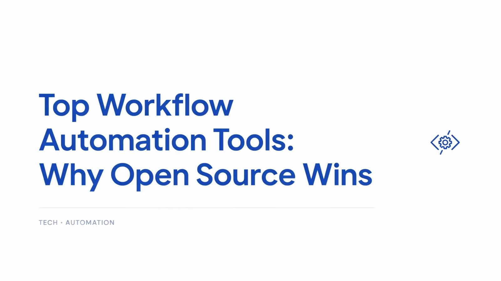 Top Workflow Automation Tools: Why Open Source Wins