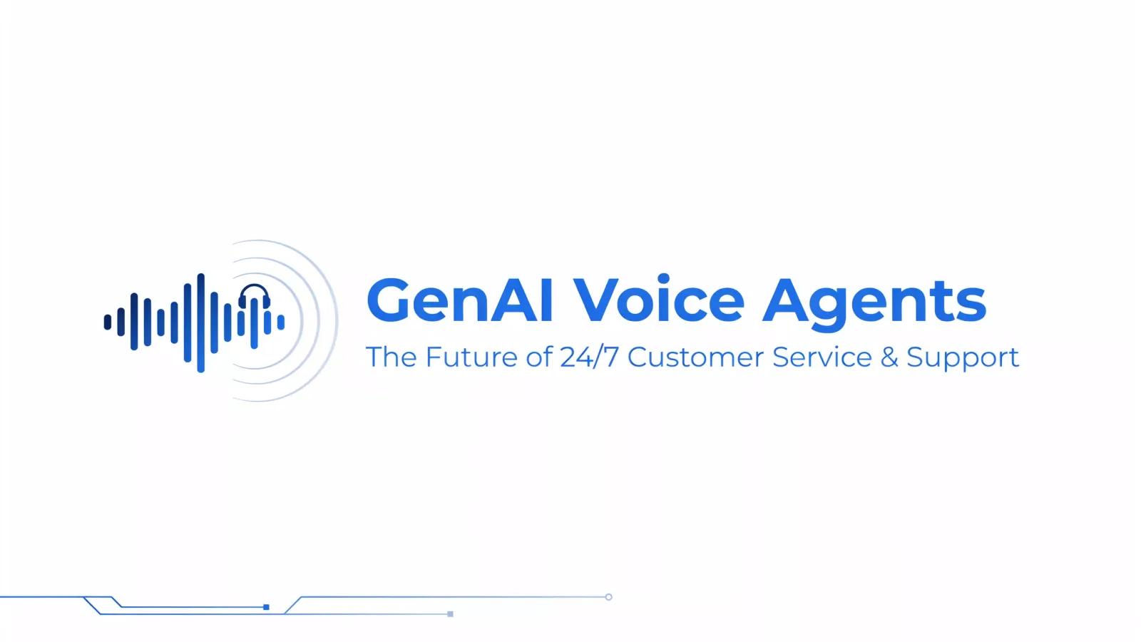 GenAI Voice Agents: The Future of 24/7 Customer Service & Support
