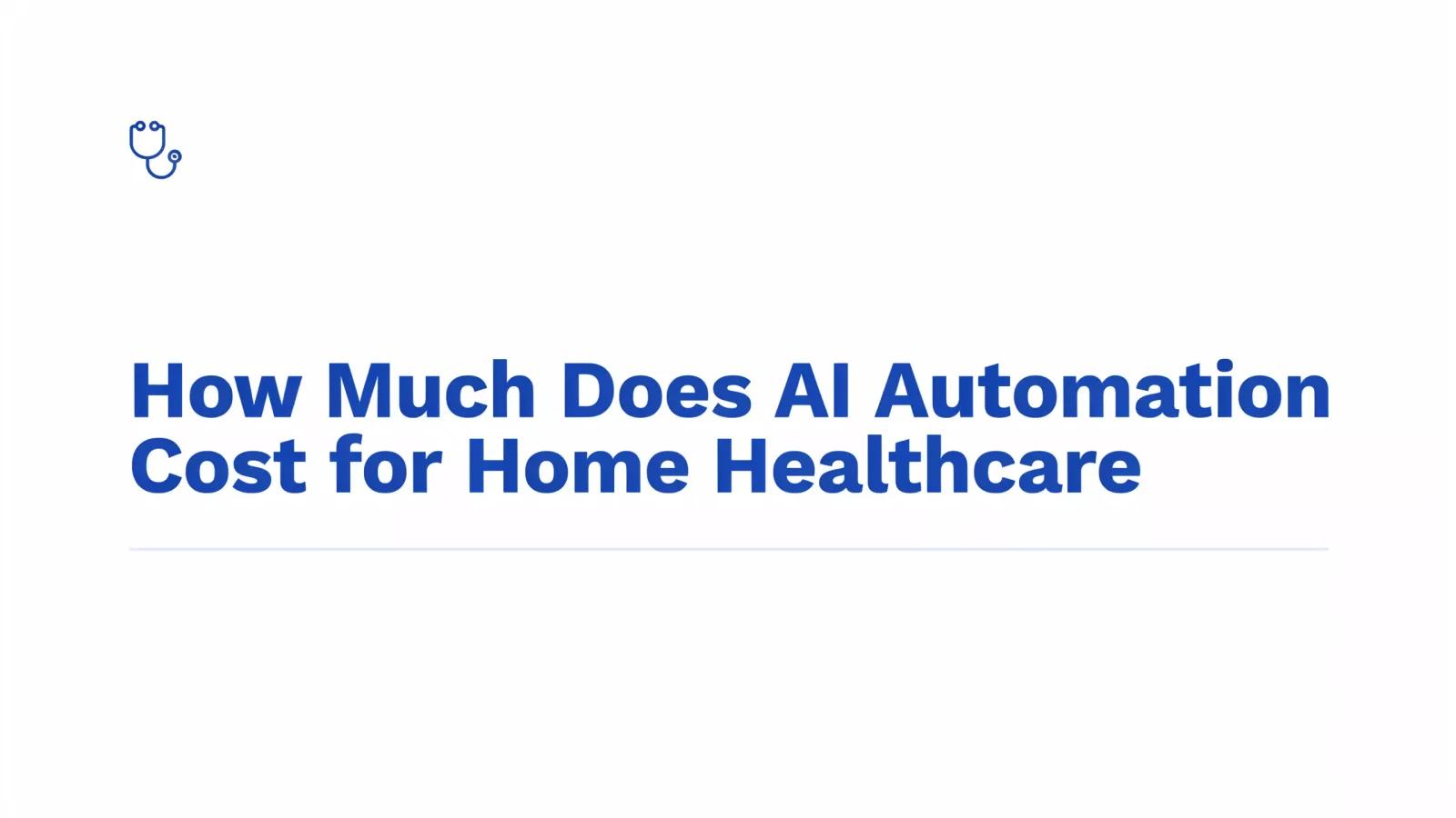 AI Automation Cost for Home Healthcare