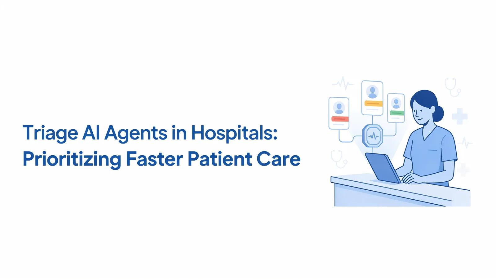 Triage AI Agents in Hospitals: Prioritizing Faster Patient Care