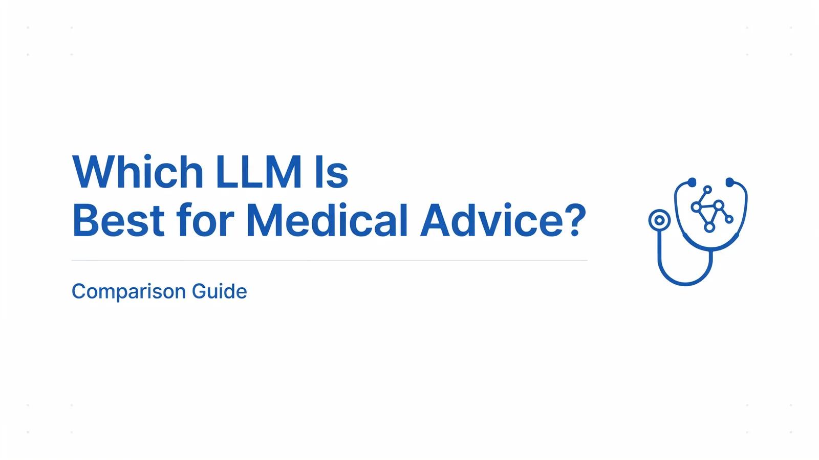 which llm is best for medical advice?