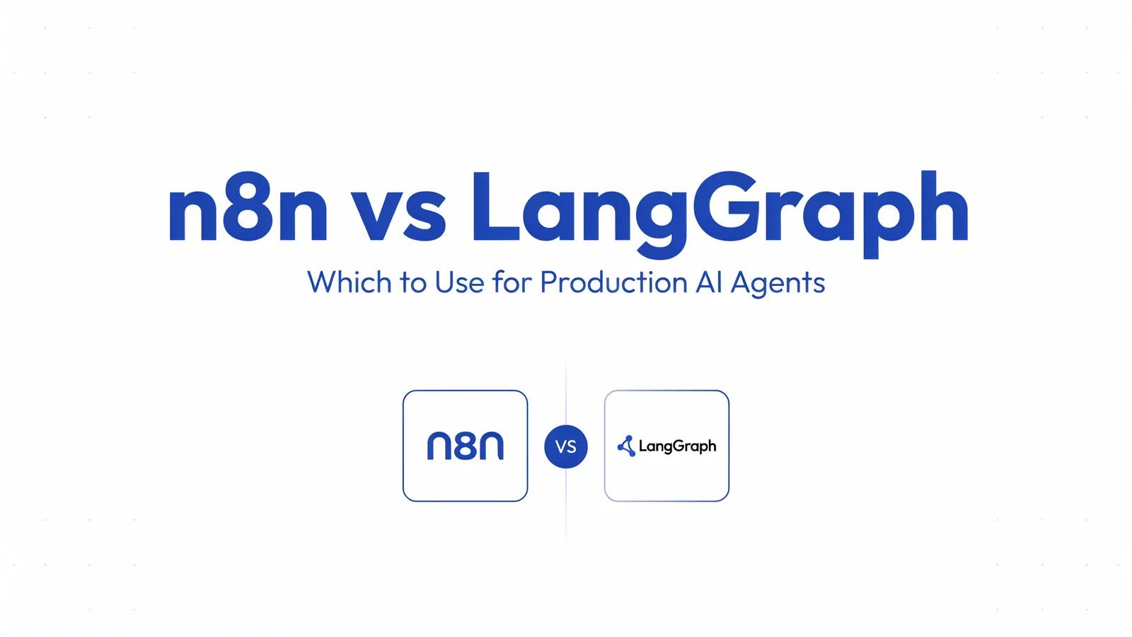 n8n vs LangGraph: Which to Use for Production AI Agents in 2026